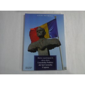MARTOR SI PARTICIPANT LA CATEVA DINTRE LUCRARILE POLITICE ALE LUI CORNELIU COPOSU - LIVIU PETRINA